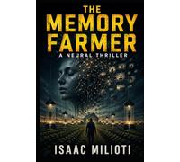 The Memory Farmer: A Neural Thriller