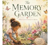 The Memory Garden: Where Love Continues to Bloom