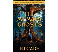 The Memory Ghosts: The Big Book of Forgotten Spells - Book 4