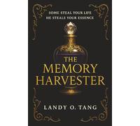 The Memory Harvester: Some Steal Your Life He Steals Your Essence