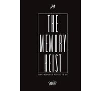THE MEMORY HEIST: SOME MEMORIES REFUSE TO DIE