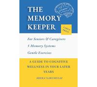 THE MEMORY KEEPER: A Guide to Cognitive Wellness in Your Later Years
