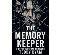 The Memory Keeper: A Psychological Thriller