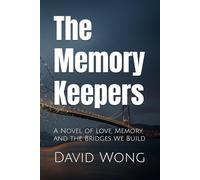 The Memory Keepers: A Novel of Love, Memory, and the Bridges We Build
