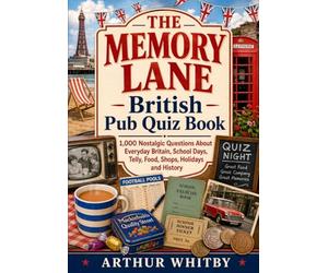The Memory Lane British Pub Quiz Book: 1,000 Nostalgic Questions About Everyday Britain, School Days, Telly, Food, Shops, Holidays and History