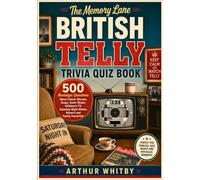 The Memory Lane British Telly Trivia Quiz Book: 500 Nostalgic Questions About Classic Sitcoms, Soaps, Game Shows, Children’s TV, Saturday Night Shows, Adverts and Family Favourites