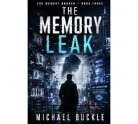 THE MEMORY LEAK: THE MEMORY BROKER: BOOK THREE: 3