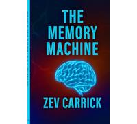 THE MEMORY MACHINE: Understanding How Memory Works