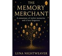 THE MEMORY MERCHANT: A Romantasy of Stolen Hearts and Forgotten Love
