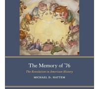 The Memory of '76: The Revolution in American History