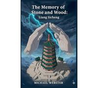 The Memory of Stone and Wood: Liang Sicheng
