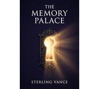 The Memory Palace: Simple, Proven Techniques to Remember More, Learn Faster, and Sharpen Your Mind