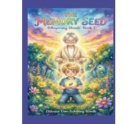 The Memory Seed: A Story About Love, Loss, and Remembering