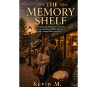 The Memory Shelf: A Heartwarming Small-Town Romance with Love Letters, a Hidden Mystery, and a Second Chance at Love