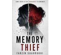 The Memory Thief: Some truth is too dangerous to remember !