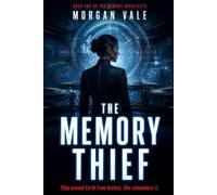 The Memory Thief: They erased Earth from history. She remembers it.