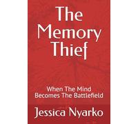 The Memory Thief: When The Mind Becomes The Battlefield
