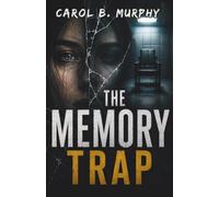 The Memory Trap: An Unreliable Narrator Thriller