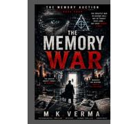The Memory War: The Final Battle for Truth, Memory, and Humanity