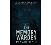 The Memory Warden: In the depths of memories, truth is the ultimate prison