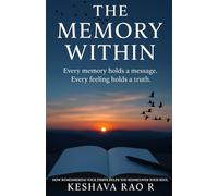 THE MEMORY WITHIN: Every Memory Holds a Message. Every Feeling Holds a Truth.