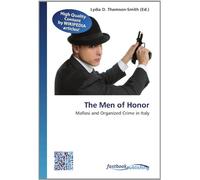 The Men of Honor: Mafiosi and Organized Crime in Italy