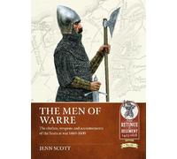 The Men of Warre: The clothes, weapons and accoutrements of the Scots at war 1460-1600 (From Retinue to Regiment)