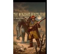 The Men That Beasts Fear: A Weird Western Creature Feature