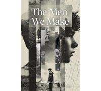 The Men We Make