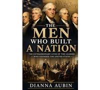 The Men Who Built a Nation