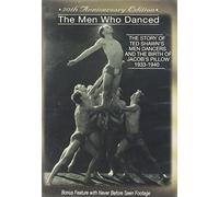 The Men Who Danced: The Story of Ted Shawn's Men Dancers and the Birth of Jacob's Pillow 1933-1940 *20th Anniversary Edition*