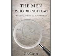 The Men Who Did Not Leave: Probability, Witness, and the Cost of Belief