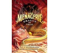 The Menagerie #2: Dragon on Trial: An Exciting Mystery About Magical Creatures for Kids (Ages 8-12)