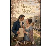 The Menagerie at Mervale: A Second-Chance Historical Romance at an Unruly Menagerie