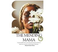 The Mending Mama: A 49-day affirmations and soft guide through postpartum depression and other mental health challenges