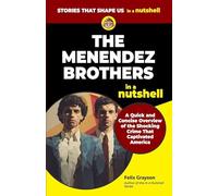 The Menendez Brothers in a Nutshell: A Quick and Concise Overview of the Shocking Crime That Captivated America