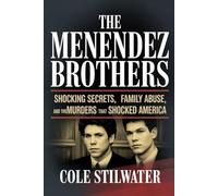 The Menendez Brothers: Shocking Secrets, Family Abuse, and the Murders That Shocked America