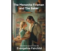 The Mennonite Fireman and the Baker: Love Rising from the Ashes