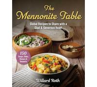 The Mennonite Table: Global Recipes to Share With a Glad & Generous Heart