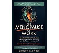 The Menopause at Work: An Employee's Survival Guide to Managing Symptoms, Protecting Your Career & Advocating for Yourself Without Revealing Too Much