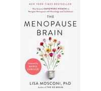 The Menopause Brain: New Science Empowers Women to Navigate the Pivotal Transiti