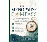 The Menopause Compass: A Complete Medical Guide to Perimenopause, Menopause, and the Years Beyond