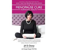 The Menopause Cure and Hormonal Health - Jill D. Davey