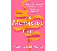The Menopause Gut: Balance Your Microbiome to Reclaim Your Health in Midlife and Beyond