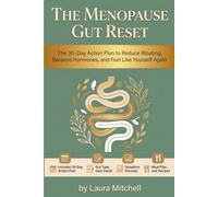 The Menopause Gut Reset: The 30-Day Action Plan to Reduce Bloating, Balance Hormones, and Feel Like Yourself Again