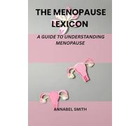 The Menopause Lexicon: A Guide To Understanding Menopause