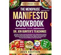 The Menopause Manifesto Cookbook Inspired By Dr. Jen Gunter's Teachings: 365 Days of Immune-Boosting & Anti-Inflammatory Healing Recipes to Help ... Relieve Discomfort, and Promote Wellness