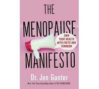 The Menopause Manifesto: Own Your Health With Facts and Feminism