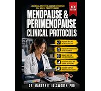 THE MENOPAUSE & PERIMENOPAUSE CLINICAL PROTOCOLS DESK REFERENCE FOR NURSE PRACTITIONERS: MHT/HRT prescribing algorithms, dosing tables, contraindication screening, GSM and vasomotor symptom management