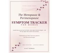 The Menopause & Perimenopause Symptom Tracker for Women: A Guided Daily Journal to Track Hot Flashes, Mood, Sleep & Hormone Changes - With HRT Log, Trigger Notes & Doctor-Visit Summaries